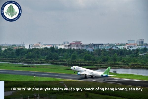 Hồ sơ trình phê duyệt nhiệm vụ lập quy hoạch cảng hàng không, sân bay gồm những gì?