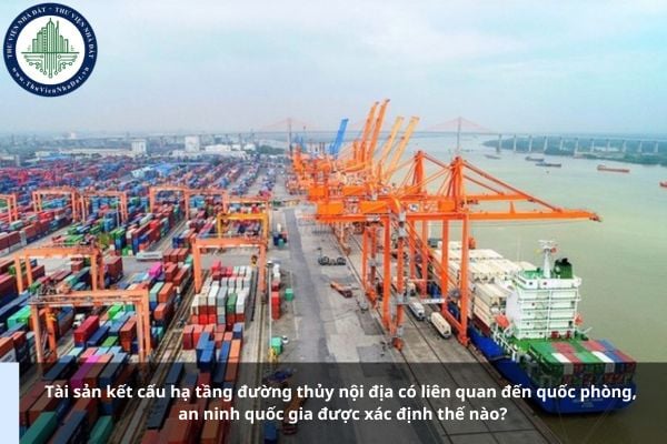 Tài sản kết cấu hạ tầng đường thủy nội địa có liên quan đến quốc phòng, an ninh quốc gia được xác định thế nào?
