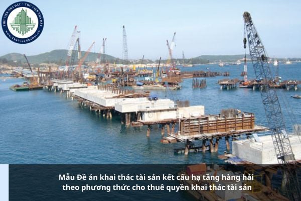 Mẫu Đề án khai thác tài sản kết cấu hạ tầng hàng hải theo phương thức cho thuê quyền khai thác tài sản