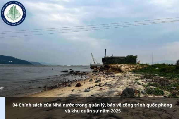 04-chinh-sach-cua-nha-nuoc-trong-quan-ly-bao-ve-cong-trinh-quoc-phong-va-khu-quan-su-nam-2025