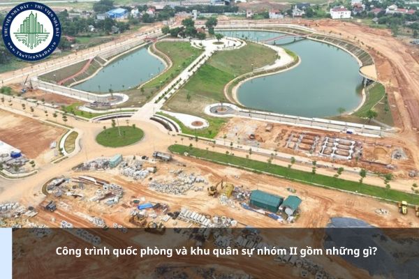 Công trình quốc phòng và khu quân sự nhóm II gồm những gì?