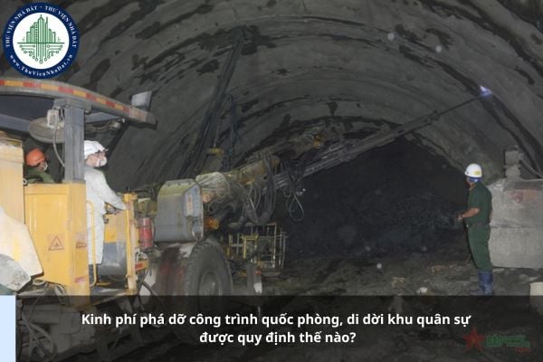 Kinh phí phá dỡ công trình quốc phòng, di dời khu quân sự được quy định thế nào?