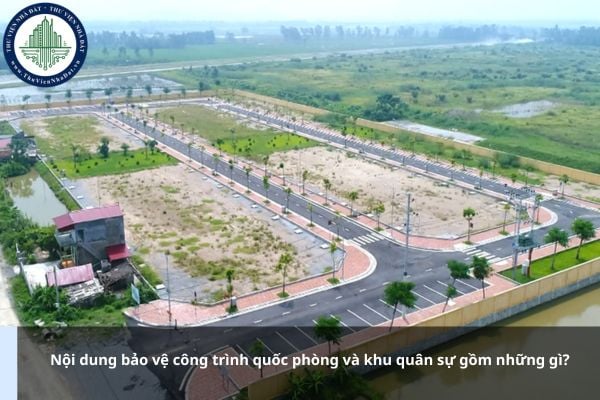 Nội dung bảo vệ công trình quốc phòng và khu quân sự gồm những gì?
