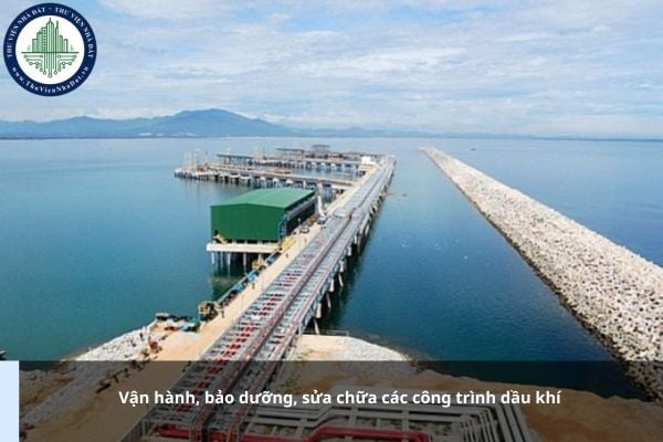 Vận hành, bảo dưỡng, sửa chữa các công trình dầu khí được quy định thế nào?