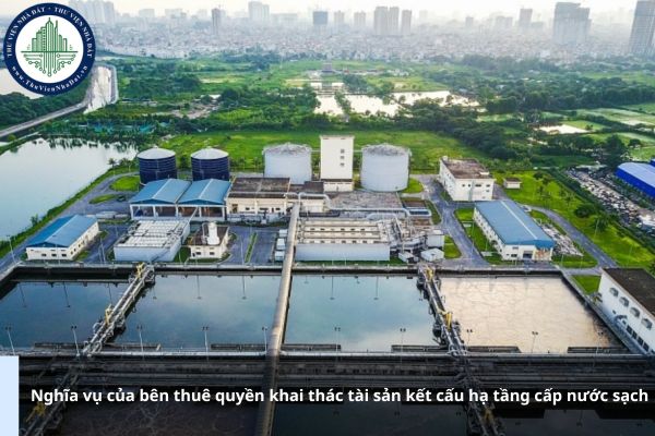Nghĩa vụ của bên thuê quyền khai thác tài sản kết cấu hạ tầng cấp nước sạch là gì?