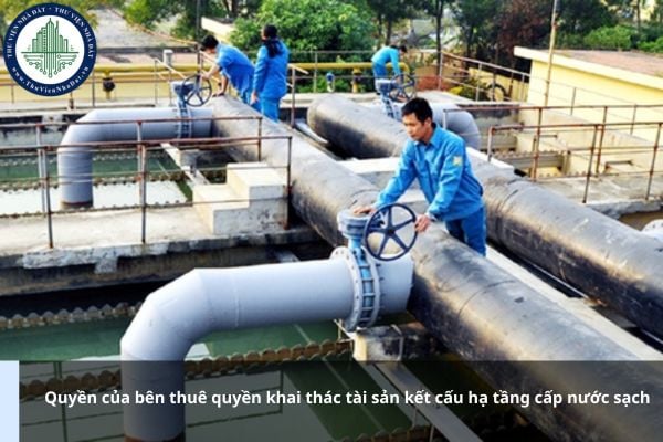 Quyền của bên thuê quyền khai thác tài sản kết cấu hạ tầng cấp nước sạch bao gồm những gì?