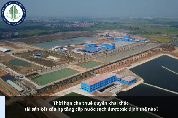 Thời hạn cho thuê quyền khai thác tài sản kết cấu hạ tầng cấp nước sạch được xác định thế nào?