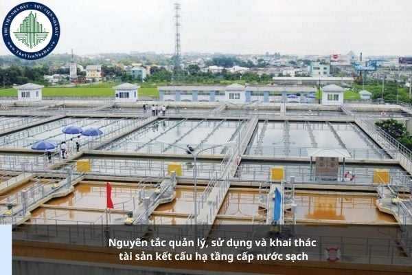 Nguyên tắc quản lý, sử dụng và khai thác tài sản kết cấu hạ tầng cấp nước sạch là gì?
