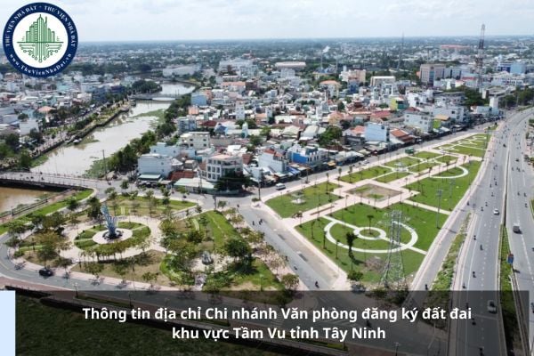 Thông tin địa chỉ Chi nhánh Văn phòng đăng ký đất đai khu vực Tầm Vu tỉnh Tây Ninh
