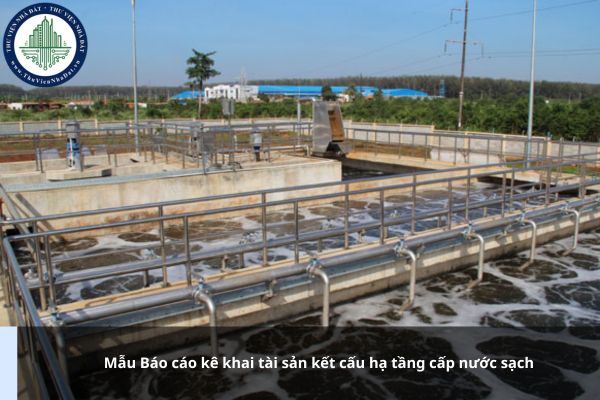 Mẫu Báo cáo kê khai tài sản kết cấu hạ tầng cấp nước sạch