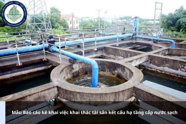 Mẫu Báo cáo kê khai việc khai thác tài sản kết cấu hạ tầng cấp nước sạch
