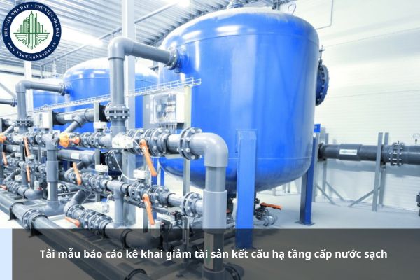 Tải mẫu báo cáo kê khai giảm tài sản kết cấu hạ tầng cấp nước sạch