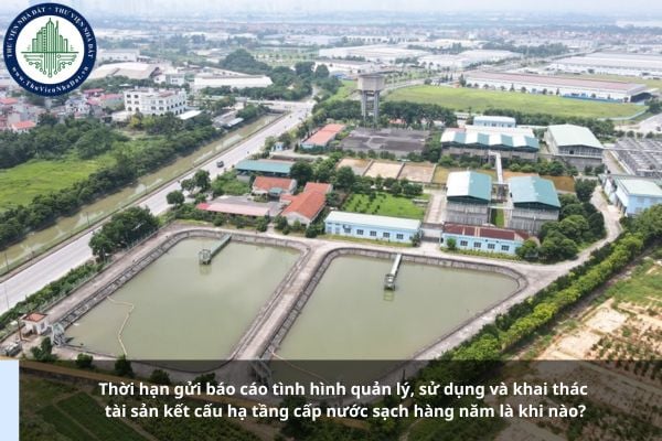 Thời hạn gửi báo cáo tình hình quản lý, sử dụng và khai thác tài sản kết cấu hạ tầng cấp nước sạch hàng năm là khi nào?