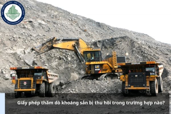 Giấy phép thăm dò khoáng sản bị thu hồi trong trường hợp nào? Đất sử dụng cho hoạt động khoáng sản bao gồm những gì?