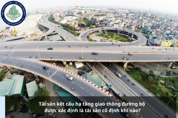 Tài sản kết cấu hạ tầng giao thông đường bộ được xác định là tài sản cố định khi nào?