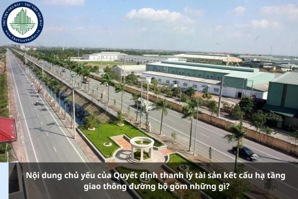 Nội dung chủ yếu của Quyết định thanh lý tài sản kết cấu hạ tầng giao thông đường bộ gồm những gì?
