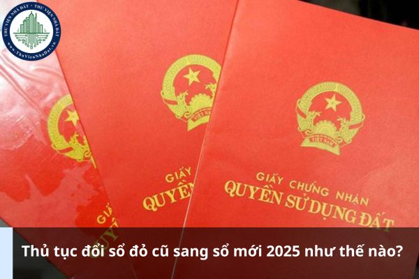 Thủ tục đổi sổ đỏ cũ sang sổ mới 2025 như thế nào? (Ảnh từ Internet)