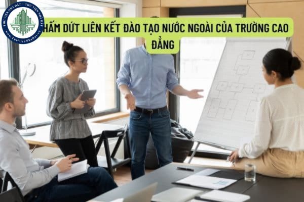 Thủ tục chấm dứt hoạt động liên kết đào tạo với nước ngoài của trường cao đẳng hiện nay như thế nào?