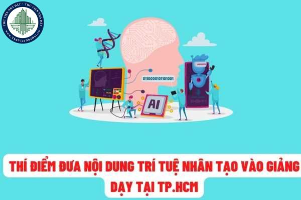 Thành phố Hồ Chí Minh: Thí điểm đưa nội dung về trí tuệ nhân tạo vào giảng dạy tài Trường THPT Chuyên Lê Hồng Phong?