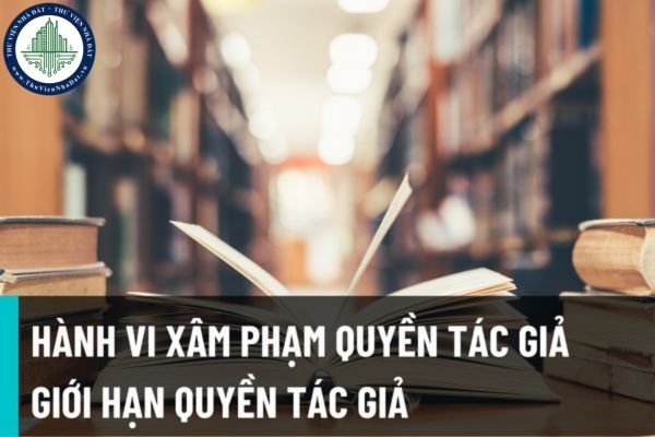 Bổ sung nhiều hành vi xâm phạm quyền tác giả, giới hạn quyền tác giả tại Luật sở hữu trí tuệ sửa đổi năm 2022?