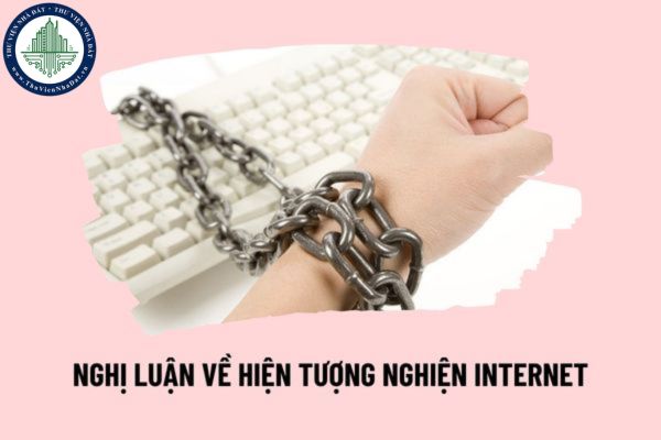 Viết đoạn văn nghị luận về hiện tượng nghiện Internet? Đặc điểm môn Văn chương trình giáo dục phổ thông như thế nào?