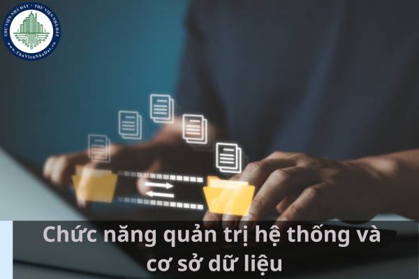 Yêu cầu về chức năng quản trị hệ thống, cơ sở dữ liệu trong phần mềm ứng dụng Hệ thống thông tin quốc gia về đất đai? (Ảnh từ Internet)