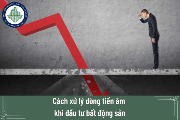 Cách xử lý dòng tiền âm khi đầu tư bất động sản