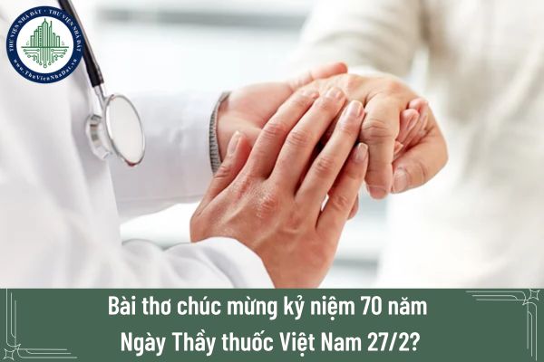 Bài thơ chúc mừng kỷ niệm 70 năm Ngày Thầy thuốc Việt Nam 27/2