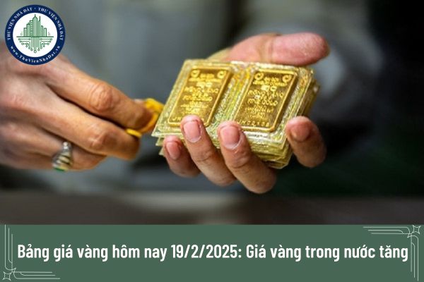 Bảng giá vàng hôm nay 19/2/2025: Giá vàng trong nước tăng