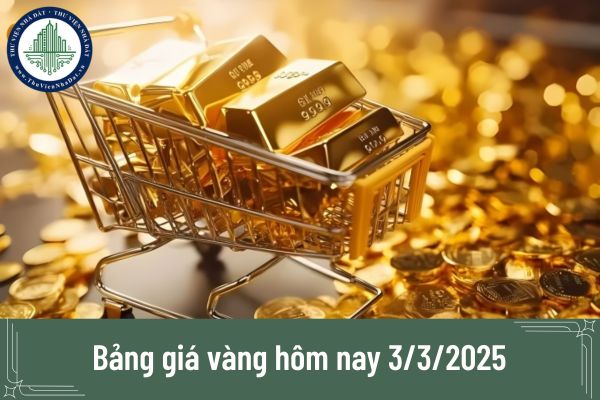 Bảng giá vàng hôm nay 3/3/2025