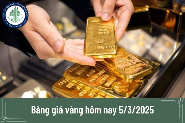 Bảng giá vàng hôm nay 5/3/2025