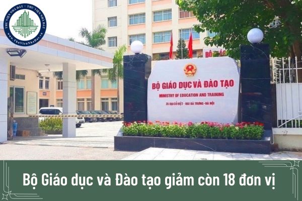 Bộ Giáo dục và Đào tạo giảm còn 18 đơn vị từ ngày 1/3/2025