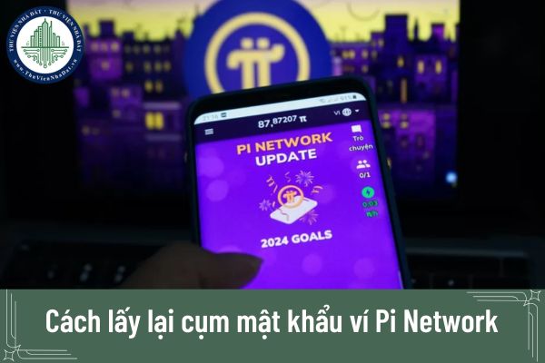 Cách lấy lại cụm mật khẩu ví Pi Network