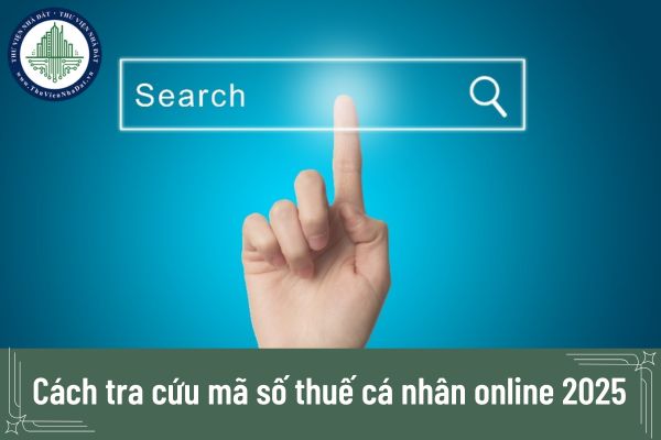 Cách tra cứu mã số thuế cá nhân online 2025