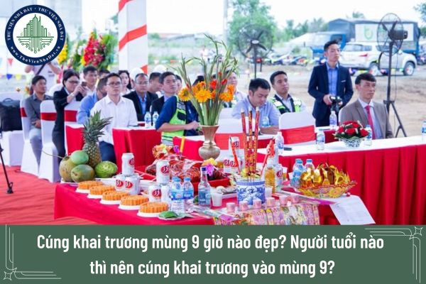 Cúng khai trương mùng 9 giờ nào đẹp? Người tuổi nào thì nên cúng khai trương vào mùng 9?