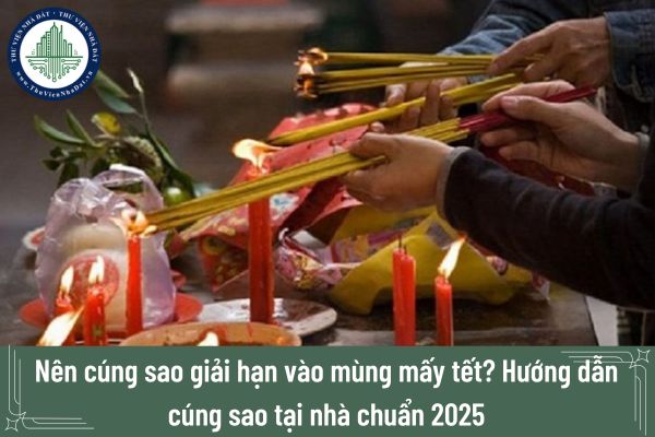 Nên cúng sao giải hạn vào mùng mấy tết? Hướng dẫn cúng sao tại nhà chuẩn 2025