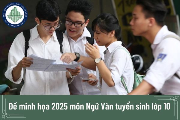 Đề minh họa 2025 môn tiếng Ngữ văn tuyển sinh lớp 10 có đáp án