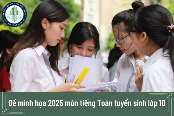 Đề minh họa 2025 môn tiếng Toán tuyển sinh lớp 10 TPHCM có đáp án