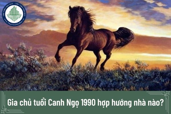 Gia chủ tuổi Canh Ngọ 1990 hợp hướng nhà nào để đón tài lộc, bình an?