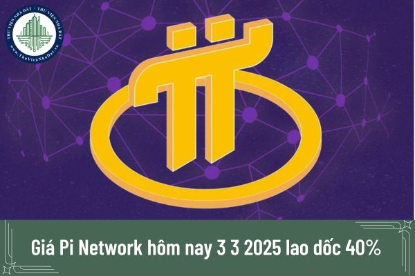 Giá Pi Network hôm nay 3 3 2025 lao dốc 40%