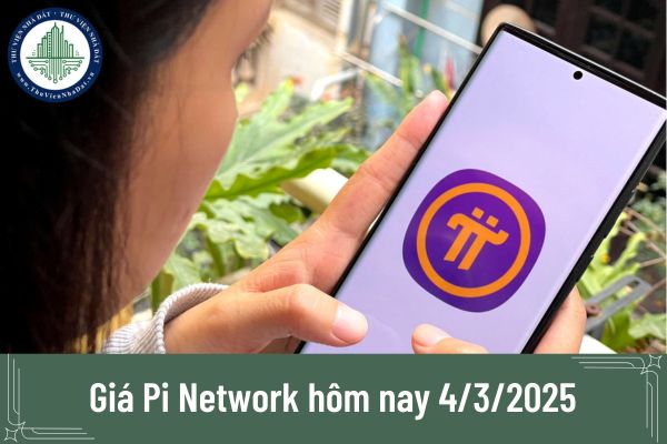 Giá Pi Network hôm nay 4/3/2025