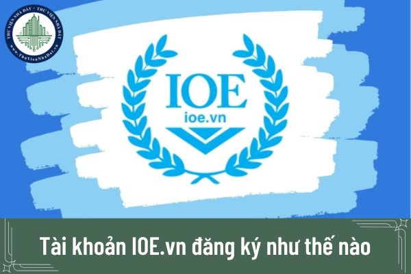 Tài khoản IOE.vn đăng ký như thế nào