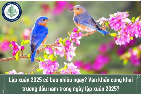 Lập xuân 2025 có bao nhiêu ngày? Văn khấn cúng khai trương đầu năm trong ngày lập xuân 2025?