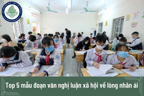 Top 5 mẫu đoạn văn nghị luận xã hội về lòng nhân ái