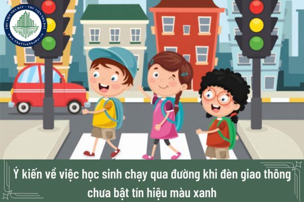 Mẫu ý kiến về việc học sinh chạy qua đường khi đèn giao thông chưa bật tín hiệu màu xanh