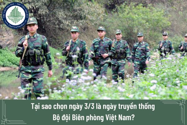 Tại sao chọn ngày 3/3 là ngày truyền thống Bộ đội Biên phòng Việt Nam?