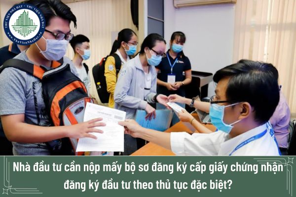 Nhà đầu tư cần nộp mấy bộ sơ đăng ký cấp giấy chứng nhận đăng ký đầu tư theo thủ tục đặc biệt?