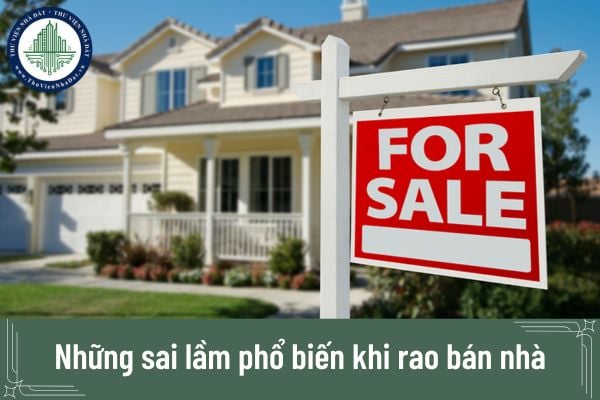 Những sai lầm phổ biến khi rao bán nhà