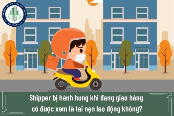 Shipper bị hành hung khi đang giao hàng có được xem là tai nạn lao động không?