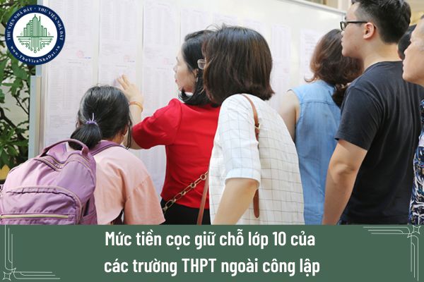 Mức tiền cọc giữ chỗ lớp 10 của các trường THPT ngoài công lập tại Hà Nội và TPHCM